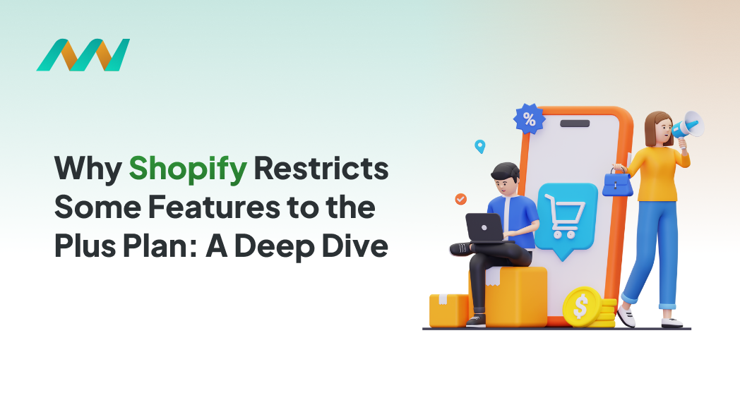 Why Shopify Restricts Some Features to the Plus Plan: A Deep Dive
