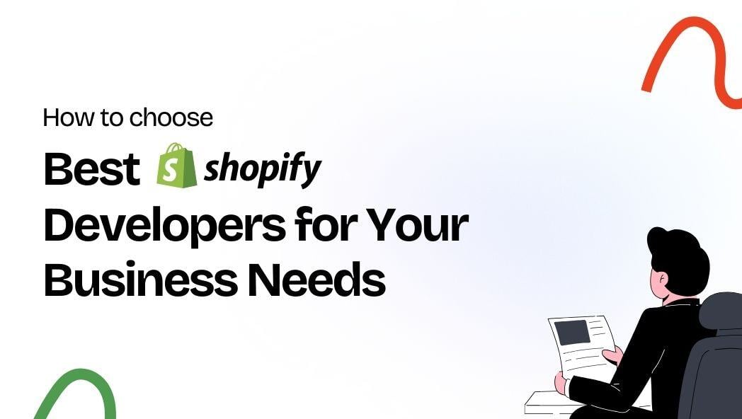 How to Choose the Best Shopify Developers for Your Business Needs